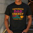 Caffeinated Dad Energy Loading Please Wait Coffee Humor Men's Casual T-Shirt Dark Grey Caffeinated Dad Energy Loading Please Wait Coffee Humor Men's Casual T-Shirt Dark Grey