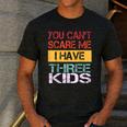 You Can't Scare Me I Have Three Kids Sons Mom Dad Joke Men's Casual T-Shirt Dark Grey