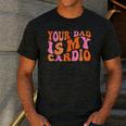 Your Dad Is My Cardio Gym Father's Day Men's Casual T-Shirt Dark Grey