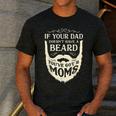 If Your Dad Doesn't Have Beard You'Ve Got 2 Moms Men's Casual T-Shirt Dark Grey