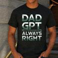 Dad GPT Always Right Robot Machine Data Prompt Engineer AI Men's Casual T-Shirt Dark Grey