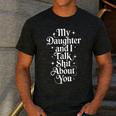 My Daughter And I Talk Shit About You Mom Dad Men's Casual T-Shirt Dark Grey My Daughter And I Talk Shit About You Mom Dad Men's Casual T-Shirt Dark Grey