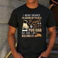I Never Dreamed I'd Grow Up To Be A Super Sexy Pug Dad Men's Casual T-Shirt Dark Grey