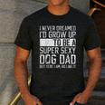 Father's Day I Never Dreamed I'd Be a Super Sexy Dog Dad Men's Casual T-Shirt Dark Grey Father's Day I Never Dreamed I'd Be a Super Sexy Dog Dad Men's Casual T-Shirt Dark Grey