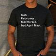 Can February March No But April May Dad Jokes Pun Men's Casual T-Shirt Dark Grey Can February March No But April May Dad Jokes Pun Men's Casual T-Shirt Dark Grey