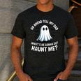 Go Ahead Tell My Dad What's He Gonna Do Haunt Me Men's Casual T-Shirt Dark Grey