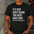 It's Not Easy Being The Best Dad Ever Fathers Day Dad Men's Casual T-Shirt Dark Grey It's Not Easy Being The Best Dad Ever Fathers Day Dad Men's Casual T-Shirt Dark Grey