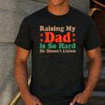 Raising My Dad Is So Hard He Doesn’t Listen Men's Casual T-Shirt Dark Grey