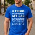 5 Things You Should Know About My Dad He's An Excellent Men's Casual T-Shirt Royal Blue
