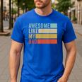 Awesome Like My Dad Men's Casual T-Shirt Royal Blue Awesome Like My Dad Men's Casual T-Shirt Royal Blue
