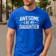Awesome Like My Daughter Dad Daddy Papa Mom Mama Men's Casual T-Shirt Royal Blue Awesome Like My Daughter Dad Daddy Papa Mom Mama Men's Casual T-Shirt Royal Blue