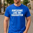 Awesome Like My Daughter Dad Fathers Day Men's Casual T-Shirt Royal Blue