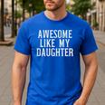 Awesome Like My Daughter For Dad Men Men's Casual T-Shirt Royal Blue