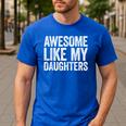 Awesome Like My Daughters Shirt Men Dad Fathers Day Men's Casual T-Shirt Royal Blue
