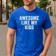 Awesome Like My Kids Father's Day Shirt Dad Vintage Men's Casual T-Shirt Royal Blue Awesome Like My Kids Father's Day Shirt Dad Vintage Men's Casual T-Shirt Royal Blue