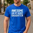 Awesome Like My Oldest Daughter Father Mom Dad Joke Men's Casual T-Shirt Royal Blue