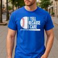 Baseball Fan Humor I Yell Because I Care Baseball Dads Men's Casual T-Shirt Royal Blue