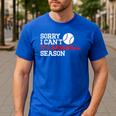 Baseball Mom Dad Sorry I Can'T It'S Baseball Season Men's Casual T-Shirt Royal Blue