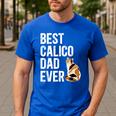 Best Calico Cat Dad Ever Calico Cat Lover Calico Cat Owner Men's Casual T-Shirt Royal Blue