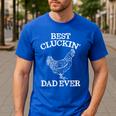 Best Cluckin' Dad Ever Father's Day Chicken Farm Shirt Men's Casual T-Shirt Royal Blue