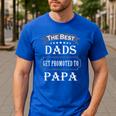 The Best Dads Get Promoted To Papa Father's Day New Grandpa Men's Casual T-Shirt Royal Blue The Best Dads Get Promoted To Papa Father's Day New Grandpa Men's Casual T-Shirt Royal Blue