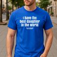 I Have Best Daughter In The World Fathers Day Dad Papa Men's Casual T-Shirt Royal Blue I Have Best Daughter In The World Fathers Day Dad Papa Men's Casual T-Shirt Royal Blue