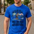Only The Best Still Go Skiing In Their Seventies Men Dad Men's Casual T-Shirt Royal Blue Only The Best Still Go Skiing In Their Seventies Men Dad Men's Casual T-Shirt Royal Blue