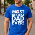 Most Bestest Dad Ever Great Fathers Day Men's Casual T-Shirt Royal Blue