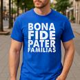 Bona Fide Pater Familias Best Dad Father's Day Shirt Men's Casual T-Shirt Royal Blue