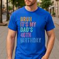 Bruh It's My Dad's 40th Birthday 40 Years Old Dad Men's Casual T-Shirt Royal Blue