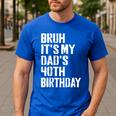 Bruh It's My Dad's 40th Birthday Bday Father Son Men's Casual T-Shirt Royal Blue