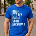 Bruh It's My Dad's 50th Birthday 50 Years Old Dad Men's Casual T-Shirt Royal Blue