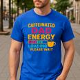 Caffeinated Dad Energy Loading Please Wait Coffee Humor Men's Casual T-Shirt Royal Blue Caffeinated Dad Energy Loading Please Wait Coffee Humor Men's Casual T-Shirt Royal Blue