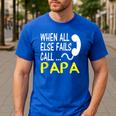 Call Papa When All Else Fails For Dad Husband Men's Casual T-Shirt Royal Blue
