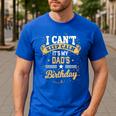 I Can't Keep Calm It's My Dad Birthday Men's Casual T-Shirt Royal Blue