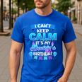 I Cant Keep Calm Its My Daddy Birthday Shirt Bday Men's Casual T-Shirt Royal Blue