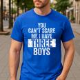 You Can't Scare Me I Have Three Boys Sons Mom Dad Men's Casual T-Shirt Royal Blue