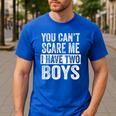 You Can't Scare Me I Have Two Boys Sons Mom Dad Men's Casual T-Shirt Royal Blue
