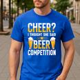 Cheer Dad Cheerleader I Thought She Said Beer Competition Men's Casual T-Shirt Royal Blue
