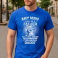 Chihuahua Dad Shirts Any Man Can Be A Father Special Be Men's Casual T-Shirt Royal Blue