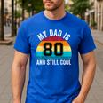 My Dad Is 80 And Still Cool 80th Retro Birthday Dad Daddy Men's Casual T-Shirt Royal Blue My Dad Is 80 And Still Cool 80th Retro Birthday Dad Daddy Men's Casual T-Shirt Royal Blue