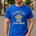My Dad Is An Ash-Hole Memorial Shirt Father’s Day Men's Casual T-Shirt Royal Blue