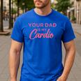 Your Dad Is My Cardio Men's Casual T-Shirt Royal Blue Your Dad Is My Cardio Men's Casual T-Shirt Royal Blue