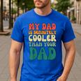 My Dad Is Cooler Than Your Dad Groovy Son Daughter Dad Men's Casual T-Shirt Royal Blue My Dad Is Cooler Than Your Dad Groovy Son Daughter Dad Men's Casual T-Shirt Royal Blue