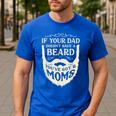If Your Dad Doesn't Have Beard You'Ve Got 2 Moms Men's Casual T-Shirt Royal Blue