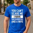 Dad Father You Cant Scare Me I Have Two Daughters And A Wife Men's Casual T-Shirt Royal Blue
