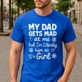 Dad Gets Mad At Me Father Daughter Humor Saying Pink Men's Casual T-Shirt Royal Blue
