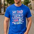My Dad Gets Mad At Me But I'm Literally Him As A Girl Men's Casual T-Shirt Royal Blue