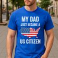 My Dad Just Became A US Citizen Proud New American Citizen Men's Casual T-Shirt Royal Blue