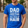Dad The Man Who Has Everything Except A Full Head Of Hair Men's Casual T-Shirt Royal Blue